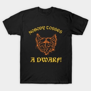 Nobody Tosses a Dwarf.. Without His Permission T-Shirt